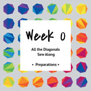 All the Diagonals Sew Along — Week 0 — Prep-Week