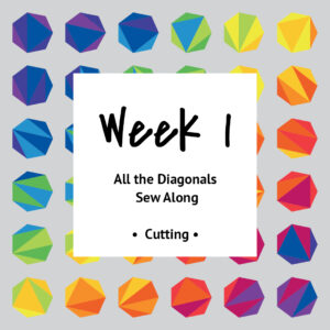 All the Diagonals Sew Along — Week 1 — Cutting